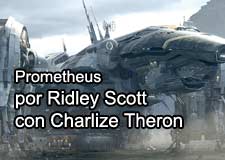 Prometheus, Dirigida por Ridley Scott, con Charlize Theron